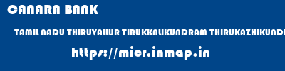 CANARA BANK  TAMIL NADU THIRUVALLUR TIRUKKALIKUNDRAM THIRUKAZHIKUNDRAM  micr code